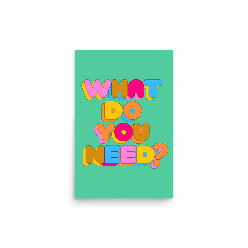 What Do You Need? Poster