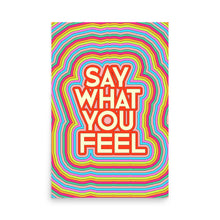 Load image into Gallery viewer, Say What You Feel Poster
