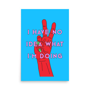 I Have No Idea What I'm Doing Poster