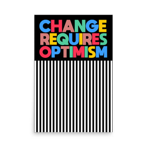 Change Requires Optimism Poster