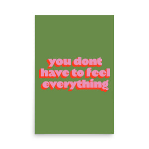 You Don't Have To Feel Everything Poster
