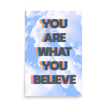 Load image into Gallery viewer, You Are What You Believe Poster
