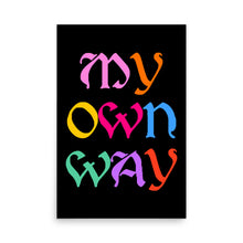 Load image into Gallery viewer, My Own Way Poster
