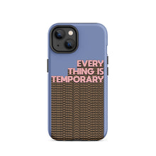 Load image into Gallery viewer, Everything Is Temporary Tough Case for iPhone®
