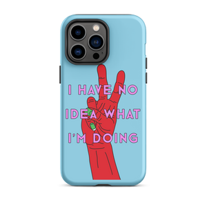 I Have No Idea What I'm Doing Tough Case for iPhone®
