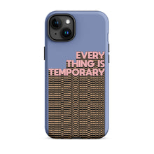 Load image into Gallery viewer, Everything Is Temporary Tough Case for iPhone®
