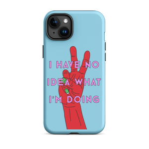 I Have No Idea What I'm Doing Tough Case for iPhone®
